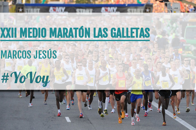 #YoVoy - MARCOS JESÚS (XXII MEDIO MARATÓN LAS GALLETAS)