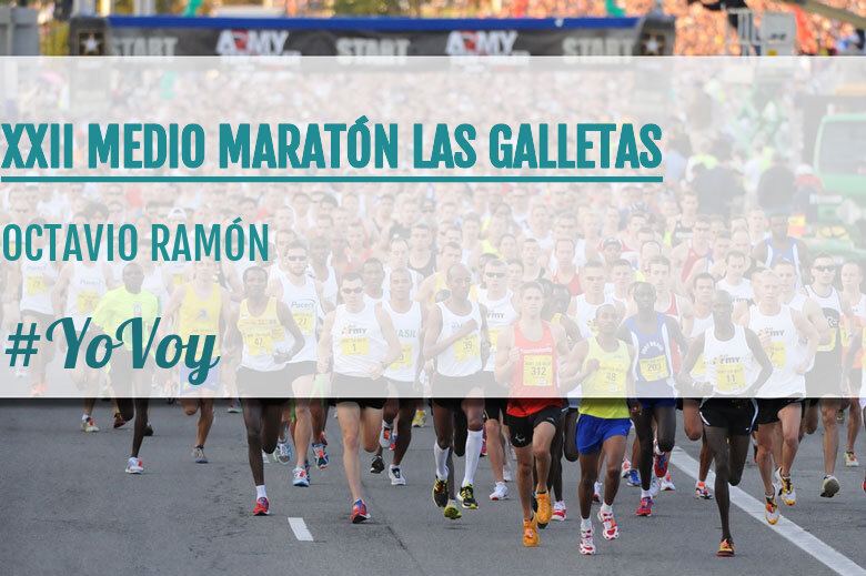 #YoVoy - OCTAVIO RAMÓN (XXII MEDIO MARATÓN LAS GALLETAS)